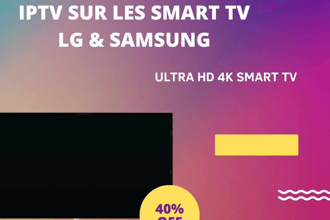 Quelle application pour IPTV sur les Smart TV LG & Samsung ?