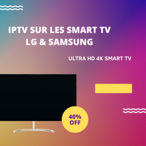 Quelle application pour IPTV sur les Smart TV LG & Samsung ?